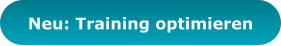 Neu: Training optimieren
